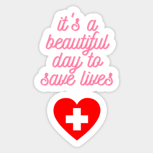 It's a Beautiful Day to Save Lives Cute Gift for Nurses Sticker